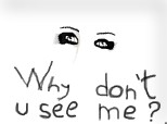 why don\'t u see me?
