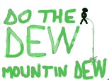 Do the dew Mountain Dew