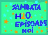 Sambata-h2o Episoade Noi