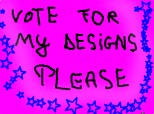 please,vote for my designs...
