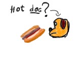 ...Hot dog?..