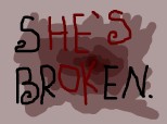 she\'s broken