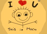 i love you this much :*