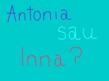 Antonia sau Inna?