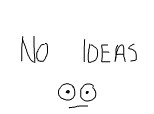 No ideas