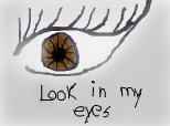look in my eyes