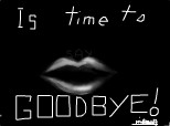 Is time to say goodbye!!