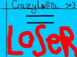 CrazyLollita >3 = loser