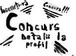 Concurs Detalii La Profil Va rog Inscrieti-va ^.^