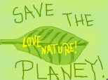 Salveaza planeta si iubeste natura