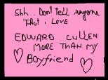 shh..don\'t tell anyone that i love Edward Cullen more than my boyfriend