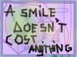 A smile doesn\'t cost anything