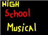 high school musical..