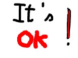 it s ok !