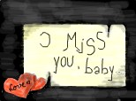 i miss you baby:-s