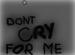 dont cry for me