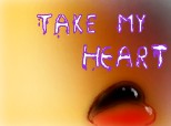 take my heart