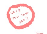 will you love me ?