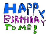 Happy Birthday To Me!!!