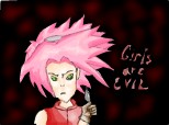 Girls are evil (like my sister who\'s mad...)