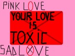your love is toxyc