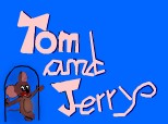 Toma and Jerry