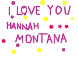 i love you hannah montana