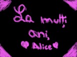 La Multi Ani , Alice!!!