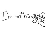 I M NOTHING