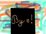 bye-bye!