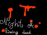 Night of living dead