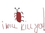 i will kill you